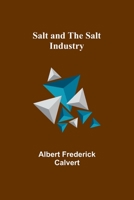 Salt and the salt industry 9357729003 Book Cover