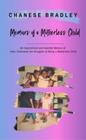 Memoirs of a Motherless Child: An Inspirational and Heartfelt Memoir of How I Overcame the Struggles of Being a Motherless Child. 1735546135 Book Cover
