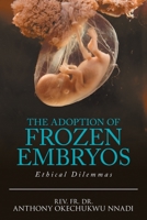 The Adoption of Frozen Embryos: Ethical Dilemmas 166413056X Book Cover