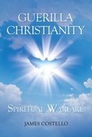 Guerilla Christianity: Spiritual Warfare 1664239545 Book Cover
