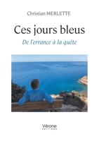 Ces jours bleus: De l'errance à la quête B0DR1SM5W3 Book Cover