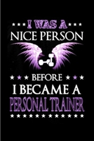 I was a nice persona before I become a personal trainer: Personal Trainer Notebook journal Diary Cute funny humorous blank lined notebook Gift for student school college ruled graduation gift ... job  1676848223 Book Cover