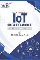 The Complete IoT Reference Handbook: Protocols, Platforms, Hardware, Security & Practical Patterns B0H3NFQYH4 Book Cover