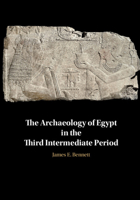 The Archaeology of Egypt in the Third Intermediate Period 1108482082 Book Cover