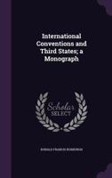 International Conventions and Third States; A Monograph 1178378454 Book Cover