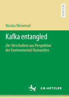 Kafka entangled: Der Verschollene aus Perspektive der Environmental Humanities (German Edition) 3662709945 Book Cover