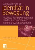 dentität in Bewegung: Prozesse Kollektiver Identität bei den Autonomen und in der Schwulenbewegung 3810041505 Book Cover