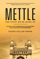 Mettle, the stuff we're made of - Insights into Hyderabad's top industries and homegrown entrepreneurs 1636407668 Book Cover