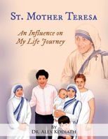 St. Mother Teresa: An Influence on My Life Journey: An Influence on 0985163240 Book Cover