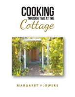 Cooking Through Time At The Cottage B0CPJBT6DS Book Cover