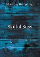 Skilful Susy. a Book of Fairs and Bazars 3743344963 Book Cover