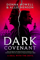 Dark Covenant: How the Masses Are Being Groomed to Embrace the Unthinkable While the Leaders of Organized Religion Make a Deal with the Devil 1948014424 Book Cover