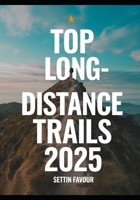 TOP LONG-DISTANCE HIKING TRAILS 2025 B0FXG9VFPZ Book Cover