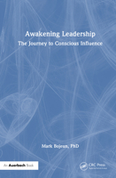 Awakening Leadership: The Journey to Conscious Influence 1032775513 Book Cover