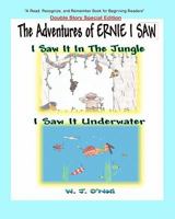 The Adventures of Ernie I Saw: I Saw It In The Jungle / I Saw It Underwater 1450595588 Book Cover