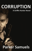 CORRUPTION: A Griffin Hunter Novel B0C47PXV97 Book Cover