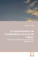 La représentation de l¿ambivalence vis-à-vis de l¿Islam: Le Roman maghrébin et subsaharien. Regard croisé 363911440X Book Cover