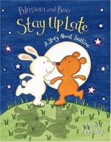 Blossom and Boo Stay Up Late: A Story About Bedtime 0316053120 Book Cover