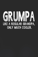 Grumpa Like A Regular Grandpa, Only Much Cooler.: Family life Grandpa Dad Men love marriage friendship parenting wedding divorce Memory dating Journal Blank Lined Note Book Gift 1706323891 Book Cover
