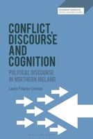 Conflict, Discourse and Cognition : Political Discourse in Northern Ireland 1350373761 Book Cover