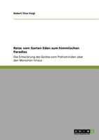 Reise vom Garten Eden zum himmlischen Paradies: Die Entwicklung des Geistes vom Pr�hominiden �ber den Menschen hinaus 3640916166 Book Cover