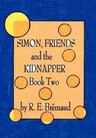 Simon, Friends, and the Kidnapper: Book Two 1426945558 Book Cover