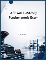 ASE MIL1 Military Fundamentals Exam B0H28RT6SJ Book Cover