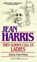 They Always Call Us Ladies: Stories From Prison 0684189631 Book Cover