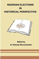 Nigerian Elections In Historical Perspective 1535287349 Book Cover