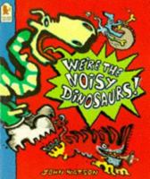 We're the Noisy Dinosaurs! (Crash, Bang, Wallop) 1564020894 Book Cover