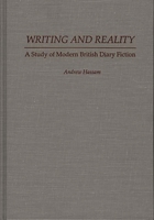 Writing and Reality: A Study of Modern British Diary Fiction (Contributions to the Study of World Literature) 0313285403 Book Cover