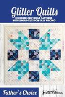 Father's Choice Glitter Quilt Pattern: A Modern Strip Quilt Pattern 1732329621 Book Cover