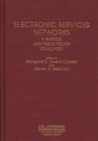 Electronic Services Networks: A Business and Public Policy Challenge 0275935272 Book Cover