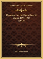 Diplomacy Of The Open Door In China, 1895-1914 1164621319 Book Cover