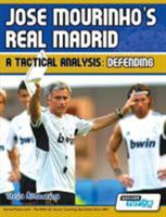 Jose Mourinho's Real Madrid - A Tactical Analysis: Defending 095667528X Book Cover