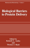 Biological Barriers to Protein Delivery (Pharmaceutical Biotechnology) 0306443686 Book Cover