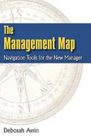 The Management Map: Navigation Tools for the New Manager 0982090102 Book Cover