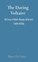 The Daring Voltaire: Candide is a masterpiece and a classic. Zadig is a charismatic figure; and the progenitor of the modern Detective. B0B5KNYM61 Book Cover