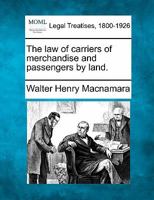 The law of carriers of merchandise and passengers by land. 1240024738 Book Cover