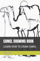 CAMEL DRAWING BOOK: LEARN HOW TO DRAW CAMEL B09TJ972Q8 Book Cover