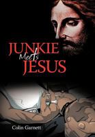 Junkie Meets Jesus 1452538379 Book Cover