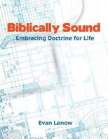 Biblically Sound: Embracing Doctrine for Life 1500765503 Book Cover