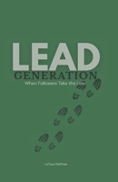 Lead Generation: When Followers Take the Lead B0F92NXR77 Book Cover