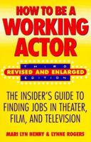 How to be a Working Actor: The Insider's Guide to Finding Jobs in Theater, Film, & Television (How to Be a Working Actor: The Insider's Guide to Finding Jobs) 0823088952 Book Cover