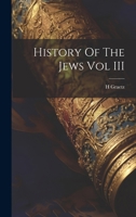 History Of The Jews Vol III 1022019279 Book Cover