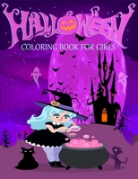 HALLOWEEN COLORING BOOK FOR GIRLS: Gift your Girl the Magic of Having Lots of Fun. B08F984WK9 Book Cover