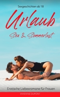 Urlaub - Sex & Sommerlust: Sexgeschichten ab 18: Erotische Liebesromane für Frauen B0C9S86VSS Book Cover