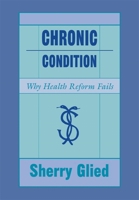 Chronic Condition: Why Health Reform Fails 0674128931 Book Cover