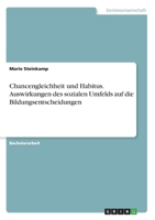 Chancengleichheit und Habitus. Auswirkungen des sozialen Umfelds auf die Bildungsentscheidungen (German Edition) 3346049779 Book Cover