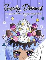 Sugary Dreams: A Sweet and Dessert Themed Coloring Book by YamPuff 1537057065 Book Cover